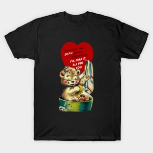 Valentine—The Bear Fact is that I'll Bear It All For You! T-Shirt